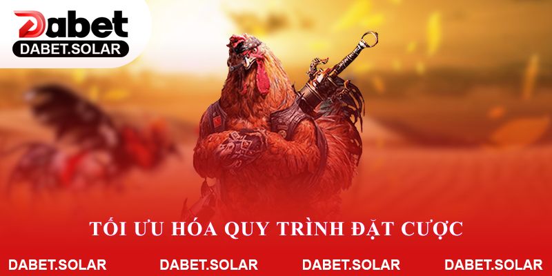 Tối ưu hóa quy trình đặt cược màu gà trên nền tảng dabet