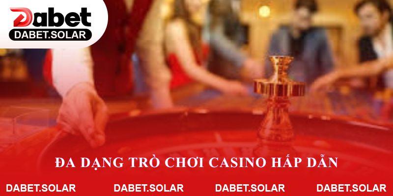 Khám phá thế giới dabet: đa dạng trò chơi casino hấp dẫn