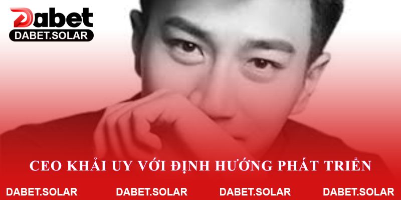 CEO Khải Uy với định hướng phát triển