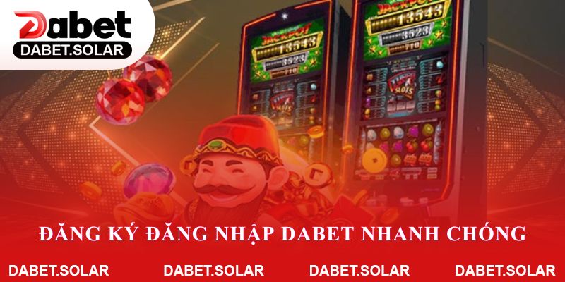 Hướng dẫn đăng ký tài khoản và đăng nhập dabet nhanh chóng