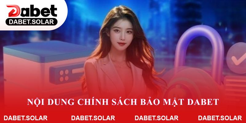 Nội dung chính sách bảo mật Dabet