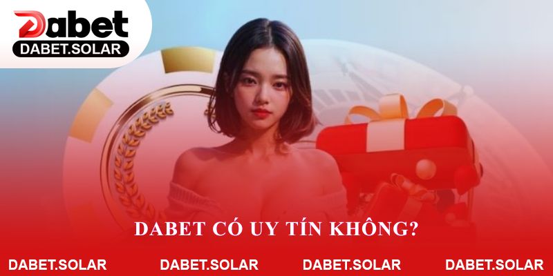 Dabet có uy tín không