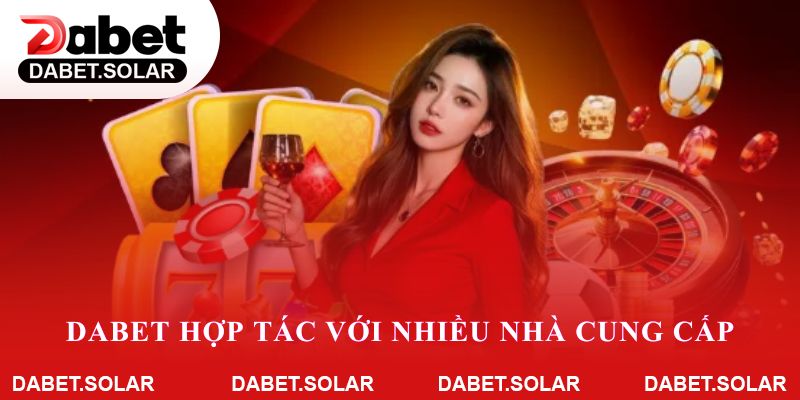 Dabet hợp tác với nhiều nhà cung cấp