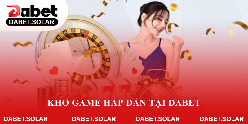 Kho game hấp dẫn tại Dabet