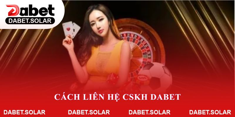 Cách liên hệ CSKH Dabet