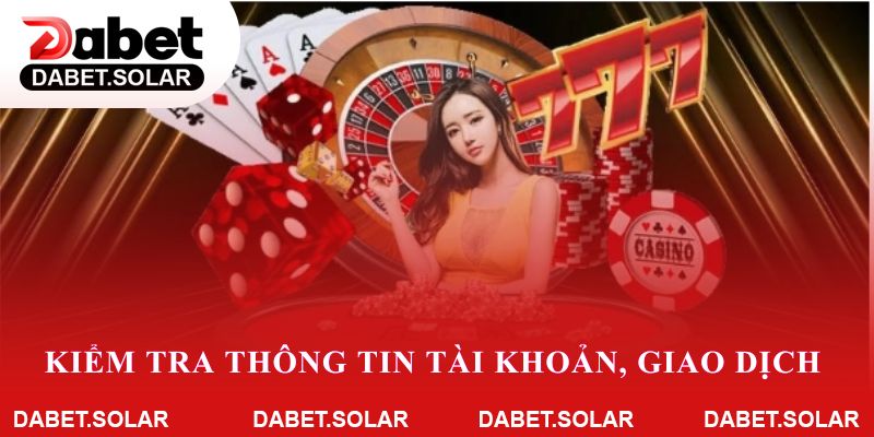 Kiểm tra thông tin tài khoản, giao dịch kỹ lưỡng trước khi chơi
