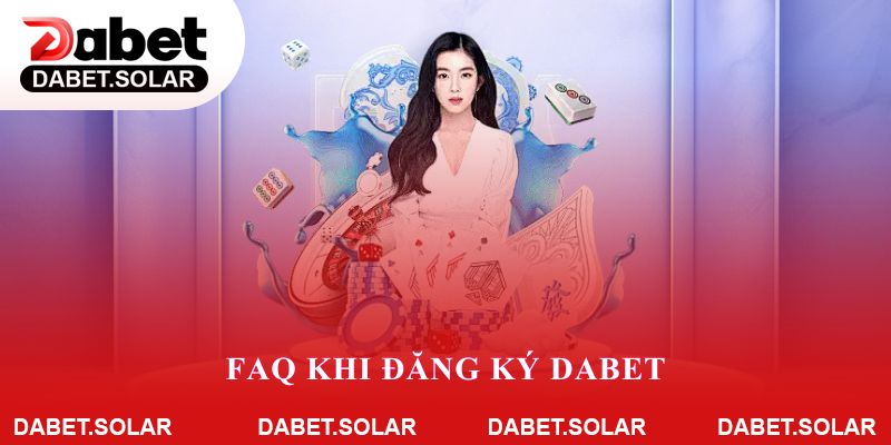 Câu trả lời cho thắc mắc khi đăng ký Dabet