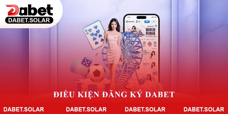 Điều kiện đăng ký Dabet