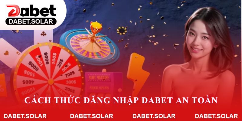Cách thức đăng nhập Dabet an toàn