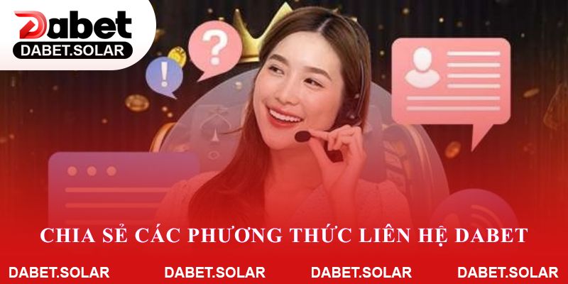 Chia sẻ các phương thức liên hệ Dabet