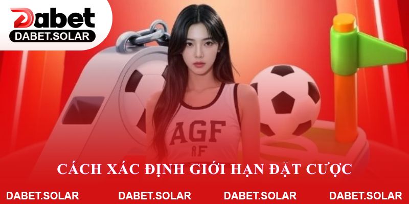 Cách xác định giới hạn đặt cược để tránh rủi ro tại dabet