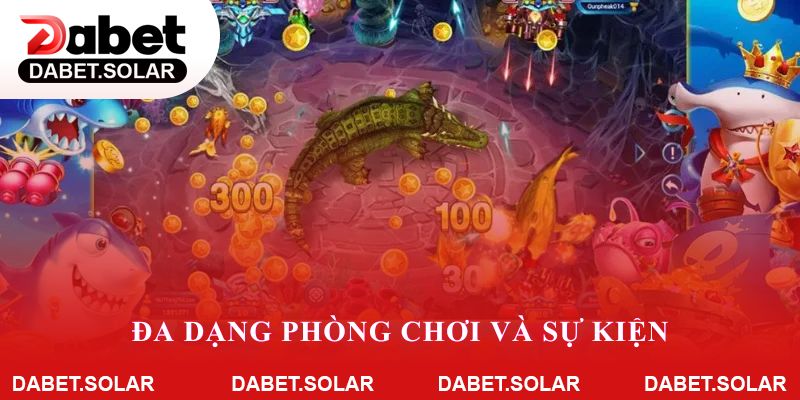 Đa dạng phòng chơi và sự kiện đầy thử thách cho game thủ