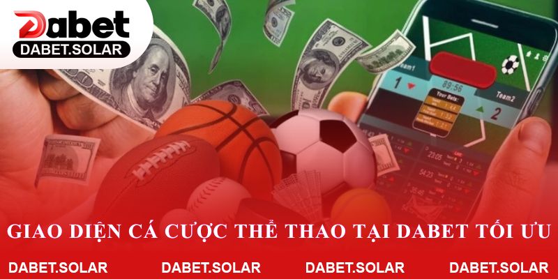 Giao diện cá cược thể thao tại dabet tối ưu, dễ thao tác