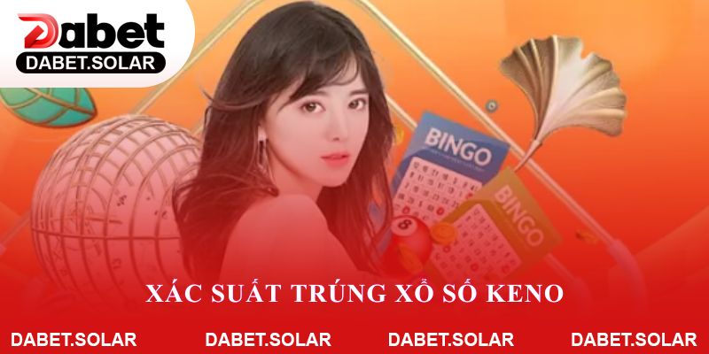 Xác Suất Trúng Xổ Số Keno